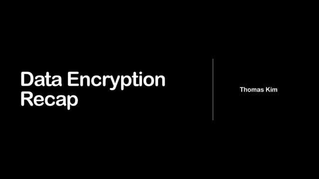 Encryption Recap: A Refresher on Key Concepts