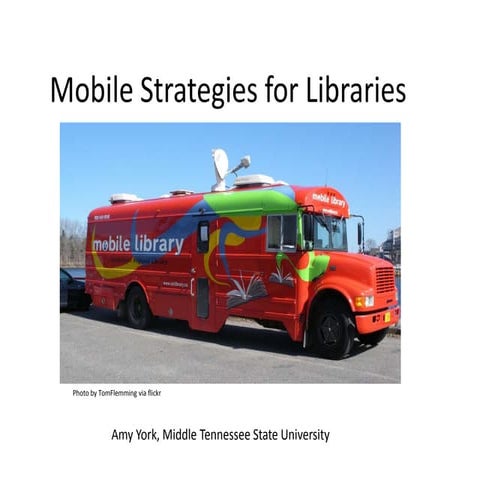 Mobile Strategies for Libraries by Amy York