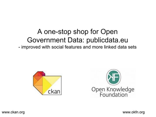 Publicdata.eu: A one-stop shop for open government data - presentation @ Euro...