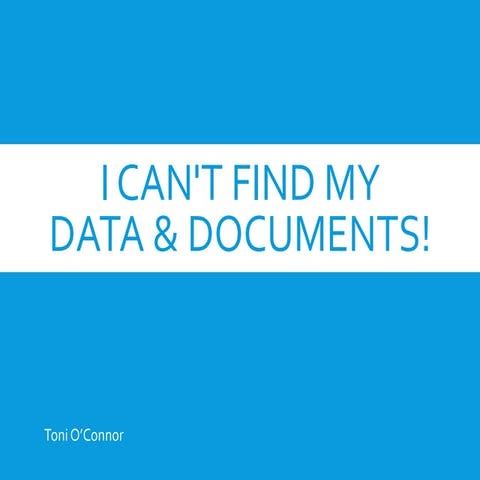 I Can't Find My Data & Documents
