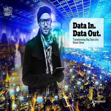 Data In. Data Out. Transforming Big Data into Smart Ideas