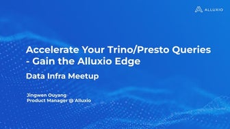 Data Infra Meetup | Accelerate Your Trino/Presto Queries - Gain the Alluxio Edge