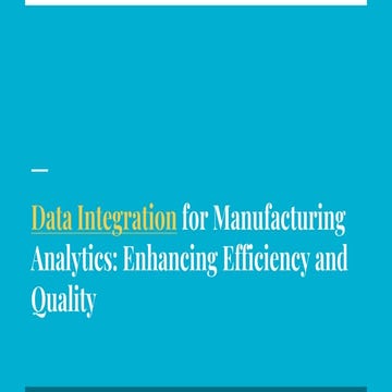 Data Integration for Manufacturing Analytics: Enhancing Efficiency and Qualit...