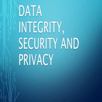 Data integrity, security and privacy