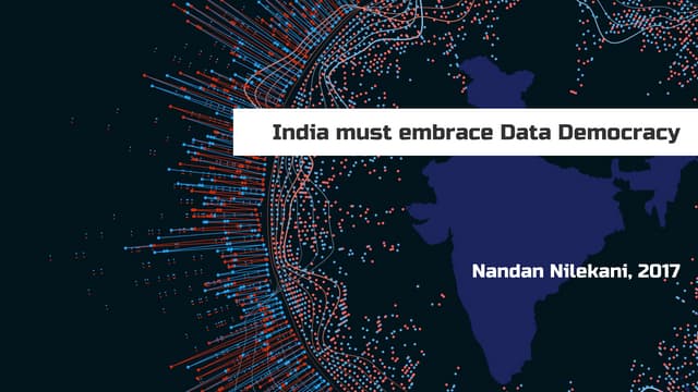 India must embrace Data Democracy - Nandan Nilekani, 2017