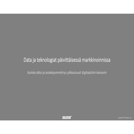 Data ja teknologiat päivittäisessä markkinoinnissa #rethinkingmarketing /Dagm...