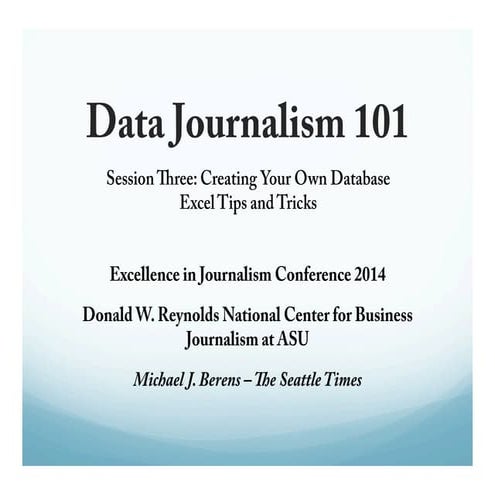 Data Journalism 101 - Part 3 by Michael J. Berens