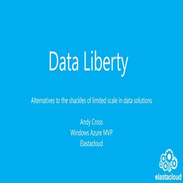 Data liberty in an age post sql - with pizazz - as presented at cloudburst
