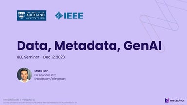Data, Metadata, GenAI (Seminar by IEEE, New Zealand North Section)