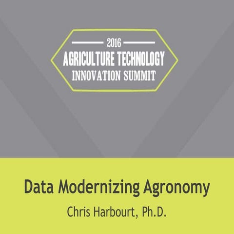 Data modernizing Agronomy - Chris Harbourt, PhD