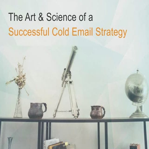 The Art & Science of a Successful Cold Email Strategy