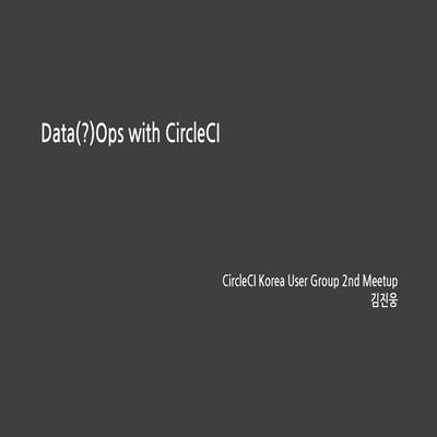 Data(?)Ops with CircleCI