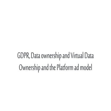 GDPR, Data Ownership, Virtual Data Ownership and the Platform Ad Model ...