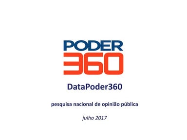DataPoder 360: Pesquisa político-eleitoral julho de 2017
