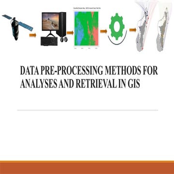 DATA PRE-PROCESSING METHODS for Preprocessing and data retrieval in GIS ...