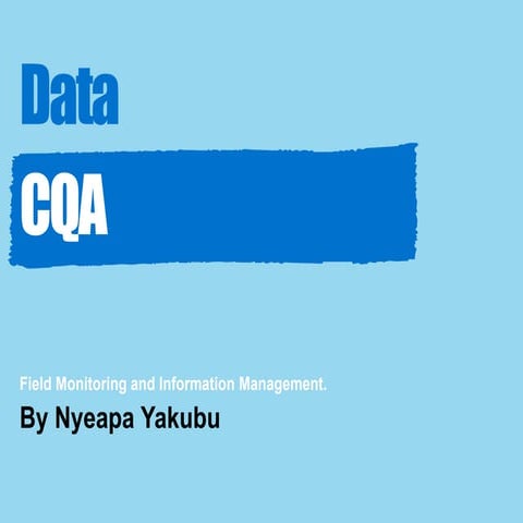 Data quality field monitoring and information management by Nyeapa Yakubu +23...
