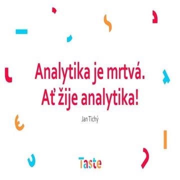 Data Restart 2022: Jan Tichý - Keynote: Analytika je mrtvá. Ať žije analytika!
