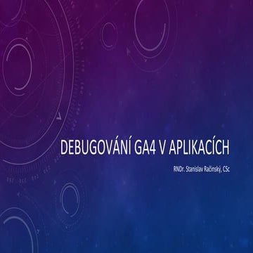 Data Restart 2023: Stanislav Račinský - Debugování Google Analytics 4 v aplik...