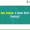 Data Science A Career Worth Pursuing.pptx