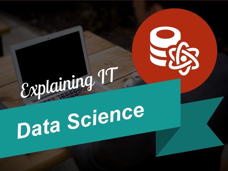 Data Science explained in 3 presentation diagrams