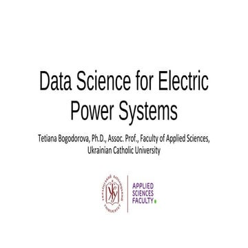 Tetiana Bogodorova "Data Science for Electric Power Systems"