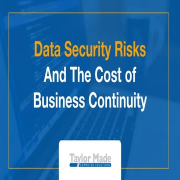 Data security risks and the cost of business continuity (slideshare)   tmcs q...