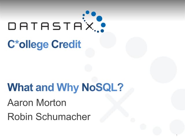 DataStax C*ollege Credit: What and Why NoSQL?