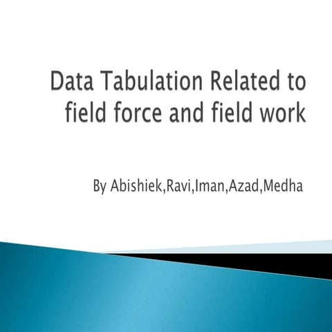 Data tabulation related to field force and field