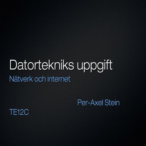 Datatekniks uppgift om internet