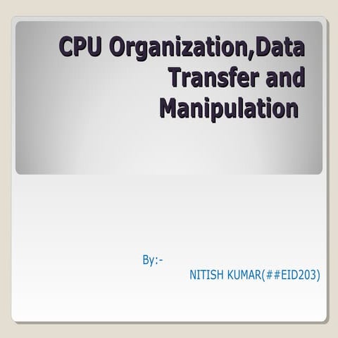 CPU Organization,Datatransfer and manipulation