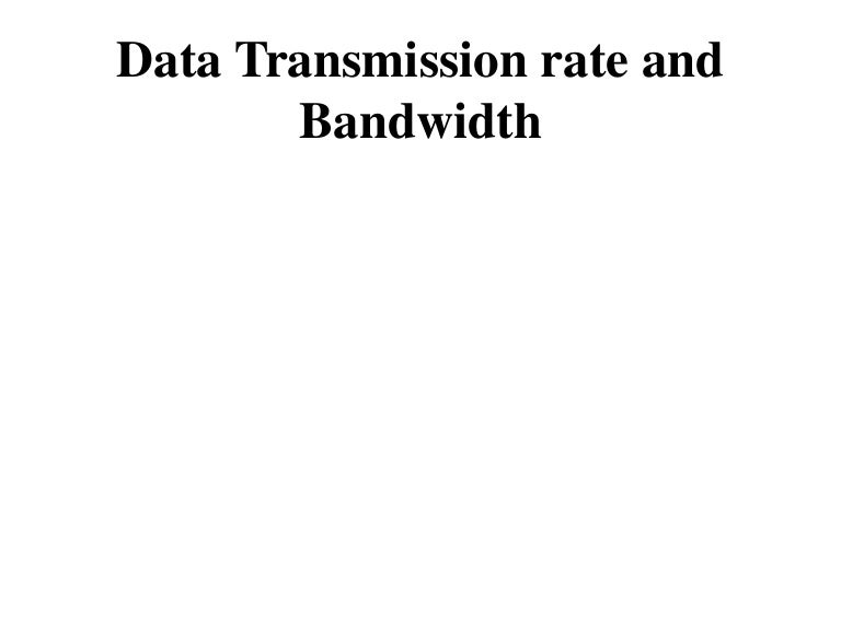 Data transmission rate and bandwidth
