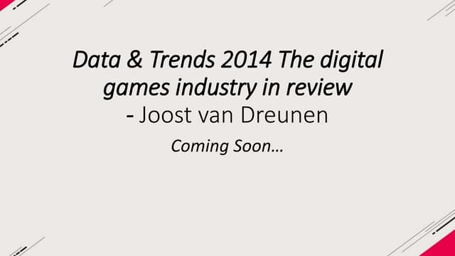 Data & trends 2014 the digital games industry in review   joost van dreunen