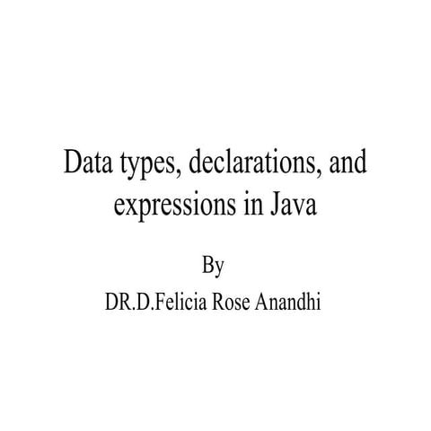 data_types,_declarations,_and_expressions_in_java.ppt