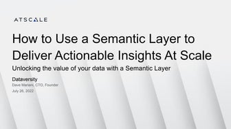 How to Use a Semantic Layer to Deliver Actionable Insights at Scale