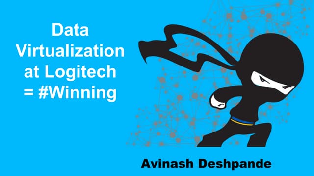 Data Virtualization at Logitech = #Winning