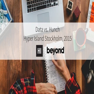 Data vs Hunch - Lecture at Hyper Island 2015