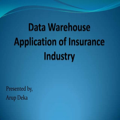 Data Warehouse Application Of Insurance Industry