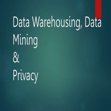 Data Warehousing,Mining & Privacy.pptx