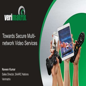 "Towards Secure Multi-network Video Services" - NexTV Summit-Mumbai 2015