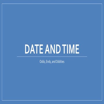 Date and Time Odds Ends Oddities