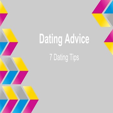 Dating advice 7 dating tips | PPT
