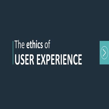 The Ethics of User Experience