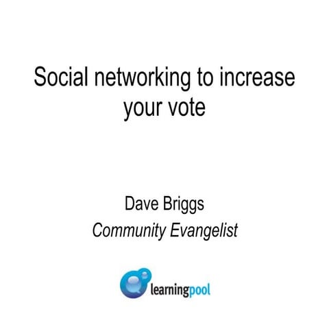 Social networking to increase your vote