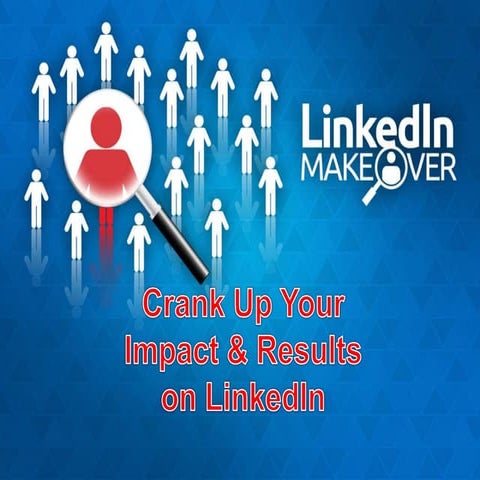 Tips to Crank Up Your Impact & Results on LinkedIn