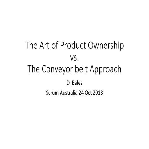 Art of Product Ownership vs. The Conveyor Belt Approach