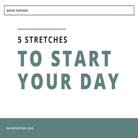 5 Stretches to Start Your Day