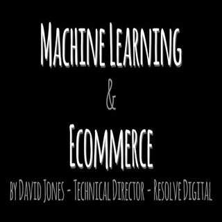 Machine Learning in Ecommerce