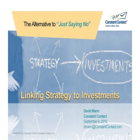 "The Alternative to Saying No" Linking Strategy to Investments