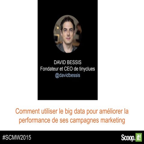 #SCMW2015 - Comment utiliser le big data pour ameliorer la performance de ses...