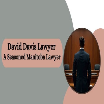 David Davis Lawyer - A Seasoned Manitoba Lawyer